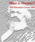 What is Marxism? ISM Education Course 2000